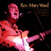 Rev. Marv Ward : Love Like You Never Been Burned